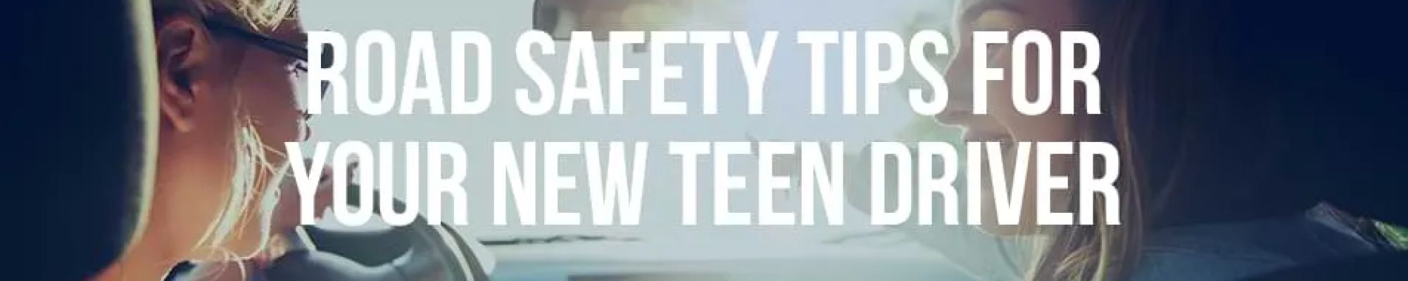 Road Safety Tips for Your New Teen Driver - Mukerji Law