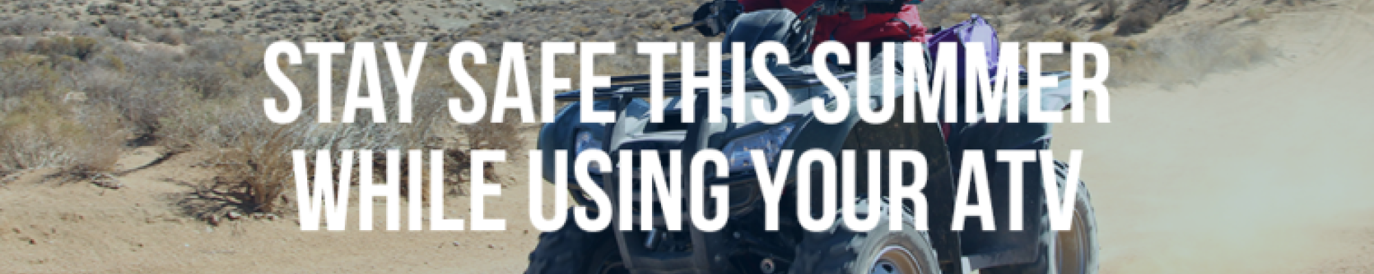 Stay Safe This Summer While Using Your ATV - Mukerji Law