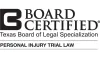 Board Certified Texas Board of Legal Specialization Personal Injury Trial Law